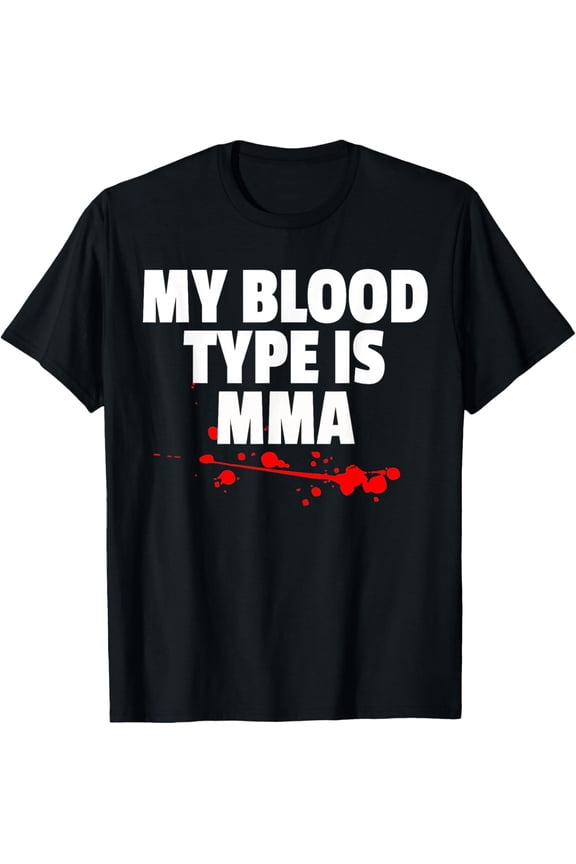 My Blood Type is MMA - Mixed Martial Arts Apparel mens t shirt，black，women，funny，misfits，men，journey