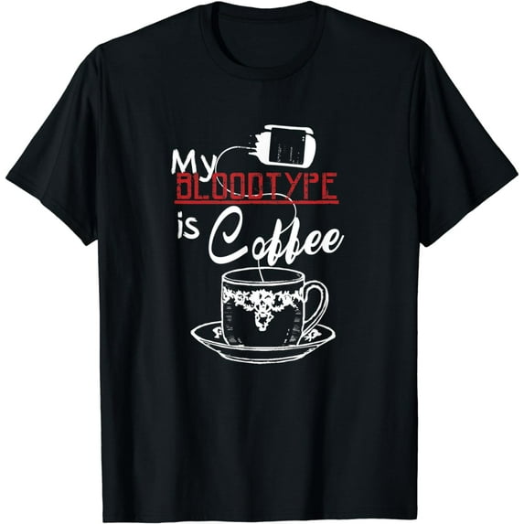 My Blood type is Coffee Tshirt Meme Gift