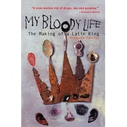 REYMUNDO SANCHEZ My Bloody Life : The Making of a Latin King (Paperback)