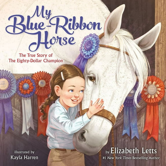 My Blue-Ribbon Horse: The True Story of the Eighty-Dollar Champion, (Hardcover)