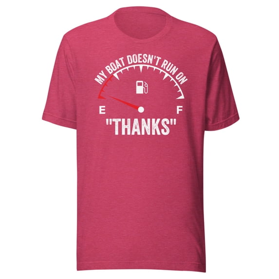 My Boat Doesn't Run On Thanks, Unisex, Funny Boat Owner, Gas Money Shirt, Funny Boating, Funny Boat Shirt, Boat tShirt, Boating trip Shirt (Heather Raspberry, XL)