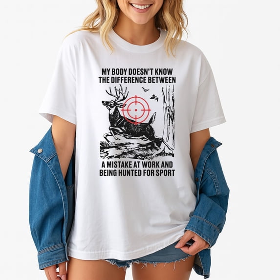 My Body Doesn’t Know The Difference Between A Mistake At Work And Being Hunted For Sport T-Shirt – Workplace Humor – Stress