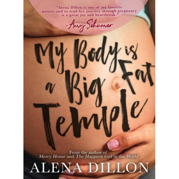 My Body Is A Big Fat Temple: An Ordinary Story of Pregnancy and Early Motherhood, (Paperback)