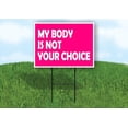 thumbnail image 1 of My Body Is Not Your Choice Yard Sign Road Sign (Excluding Stand) SIZE: 8" x 12", 1 of 4