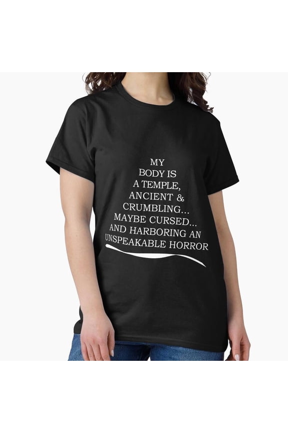 My Body Is Temple, Ancient and Crumbling, Funny Sarcastic Quote Gift - Must-Have G27332 Unisex T-Shirt, Up to Size 5XL