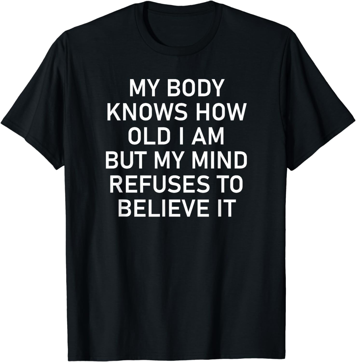my-body-knows-how-old-i-am-funny-jokes-sarcastic-sayings-t-shirt