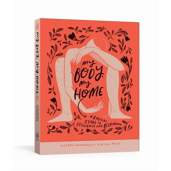 My Body, My Home: A Radical Guide to Resilience and Belonging, (Hardcover)