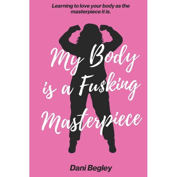 My Body is a Fu$king Masterpiece, (Paperback)