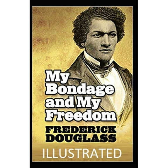 My Bondage and My Freedom Illustrated (Paperback)