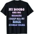thumbnail image 1 of My Boobs Are Big Because I Keep All My Rage Stored, There T-Shirt mens t hirt men，black，women，misfits，journey ，boys, 1 of 4