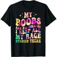 thumbnail image 1 of My Boobs Are Big Because I Keep All My Rage Stored, There T-Shirt mens t hirt men，black，women，misfits，journey ，boys, 1 of 4