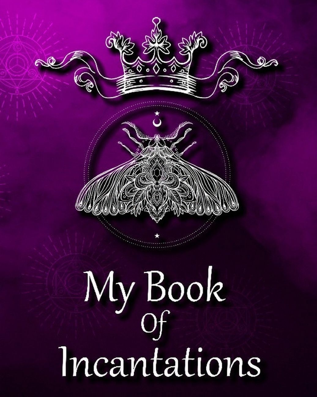 My Book Of Incantations Blank Pages for Your Favorite Incantations