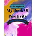 thumbnail image 1 of My Book Of Positivity: Coloring Book, (Paperback), 1 of 1