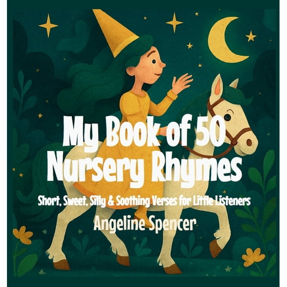 My Book of 50 Nursery Rhymes: Short, Sweet, Silly & Soothing Verses for Little Listeners, (Hardcover)
