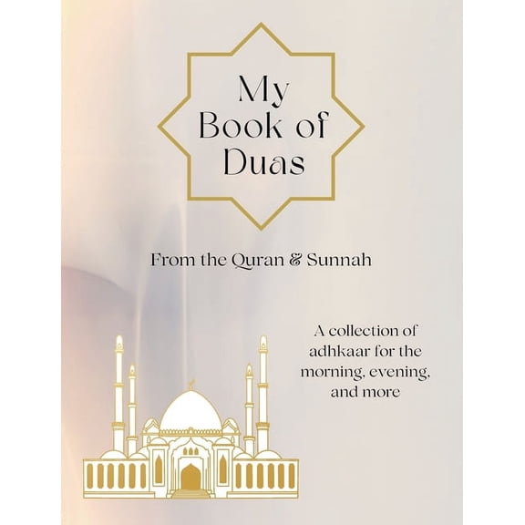 My Book of Duas: A collection of adhkaar for the morning, evening, and more, (Paperback)