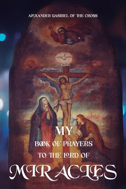 My Book of Prayers to the Lord of Miracles, (Paperback)