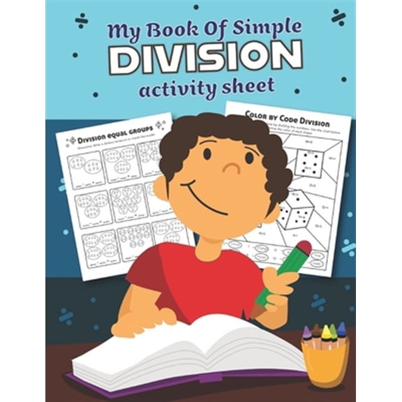 Pre-Owned My Book of Simple Division Activity Sheet: Over 20 Fun Designs For Boys And Girls - Educational Math Worksheets for 3rd and 4th grade