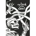 thumbnail image 1 of My Book of the Dead: A Memoir, (Paperback), 1 of 1