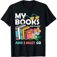 thumbnail image 1 of My Books Are Calling And I Must Go Funny Bookworm Librarian T-Shirt, 1 of 3