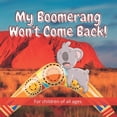 thumbnail image 1 of The Incredible Adventures of Kelly the K My Boomerang Won't Come Back!: 17 Well known Australian animals take part in this beautifully illustrated full-colour ch, Book 4, (Paperback), 1 of 1
