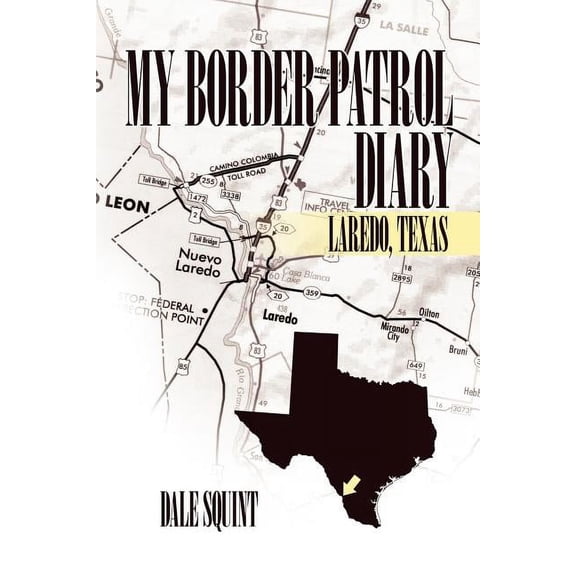 My Border Patrol Diary: Laredo, Texas, (Paperback)