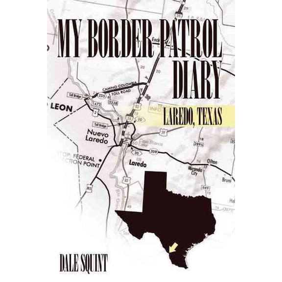 My Border Patrol Diary: Laredo, Texas, (Hardcover)