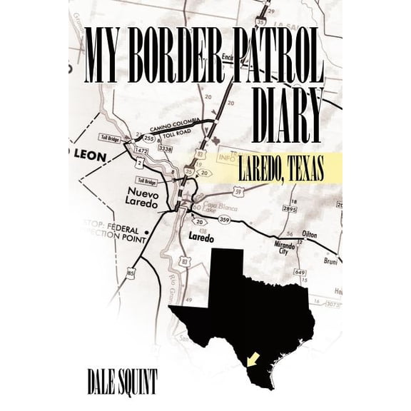 My Border Patrol Diary: Laredo, Texas, (Paperback)