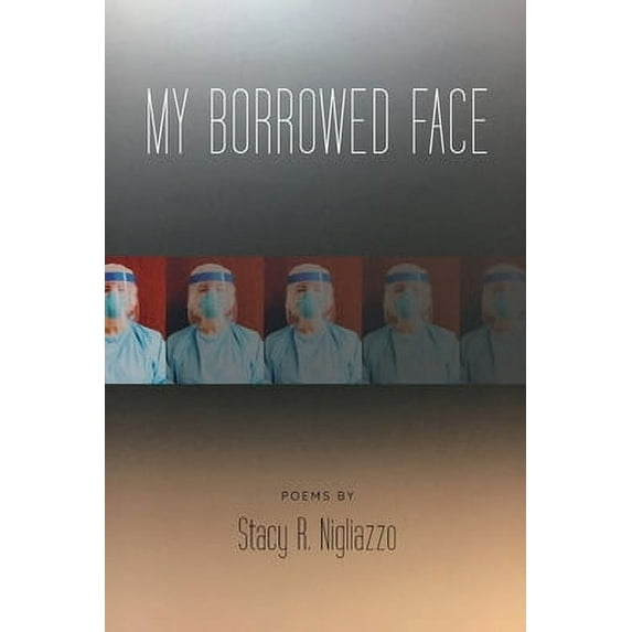 My Borrowed Face (Paperback) by Stacy R Nigliazzo