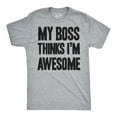 thumbnail image 1 of My Boss Thinks I'm Awesome T shirt Funny Employee Hilarious Tee Graphic Tees, 1 of 8