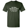 thumbnail image 1 of My Boss Told Me To Have a Good Day So I Went Home Sarcastic Humor Graphic Tees Fun Saying Novelty Gift Idea For Crazy Employee Funny T Shirt, 1 of 5