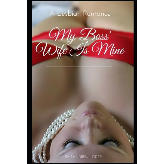 My Boss' Wife Is Mine: A Lesbian Romance Paperback