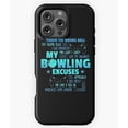 thumbnail image 1 of My Bowling Excuses Funny Design Phone Case for iPhone 16 15 14 13 12 11 Pro Max, 1 of 2