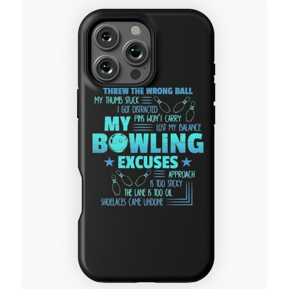 My Bowling Excuses Funny Design Phone Case for iPhone 16 15 14 13 12 11 Pro Max