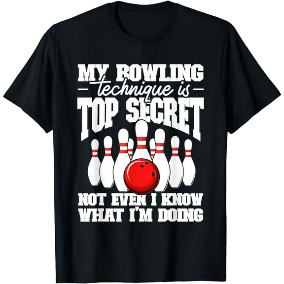 My Bowling Technique Is Top Secret Funny Bowling Bowler T-Shirt