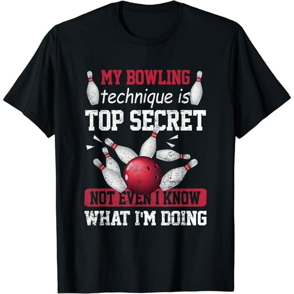 My Bowling Technique Is Top Secret Funny Bowling Bowler T-Shirt