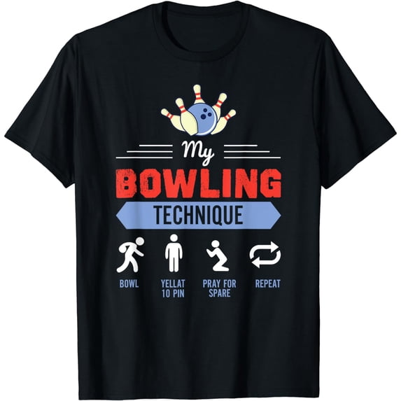 My Bowling Technique Shirt Bowling T Shirt Funny Bowler Gift T-Shirt