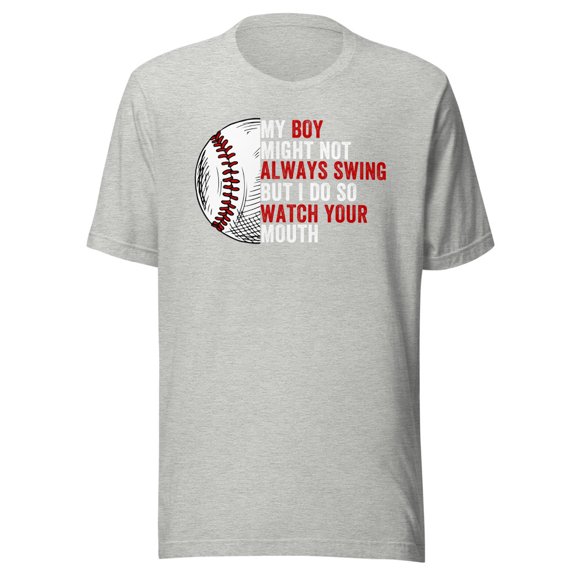 My Boy Might Not Always Swing But I Do So Watch Your Mouth, Baseball Pride, Unisex, Swing for the Fences, Funny Swing Quote, Funny Dad Quote (Athletic Heather, S)