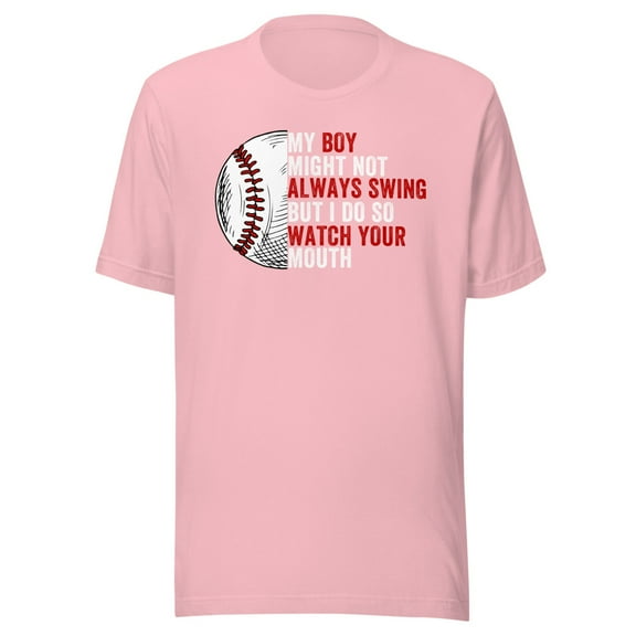 My Boy Might Not Always Swing But I Do So Watch Your Mouth, Baseball Pride, Unisex, Swing for the Fences, Funny Swing Quote, Funny Dad Quote (Pink, S)