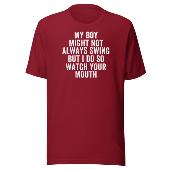 My Boy Might Not Always Swing But I Do So Watch Your Mouth, Unisex, Baseball Pride, Swing for the Fences, Funny Swing Quote, Funny Dad Quote (Cardinal, XL)