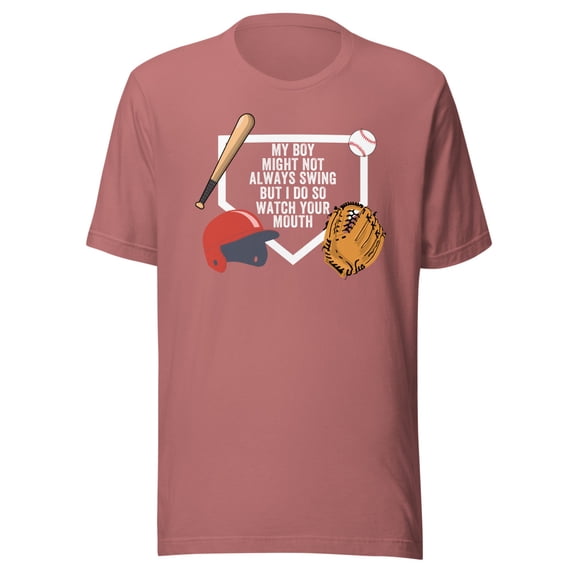 My Boy Might Not Always Swing But I Do So Watch Your Mouth, Unisex, Baseball Pride, Funny Swing Quote, Swing for the Fences, Funny Dad Quote (Mauve, 3XL)