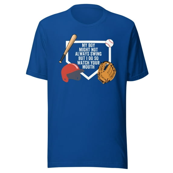 My Boy Might Not Always Swing But I Do So Watch Your Mouth, Unisex, Baseball Pride, Funny Swing Quote, Swing for the Fences, Funny Dad Quote (True Royal, 2XL)