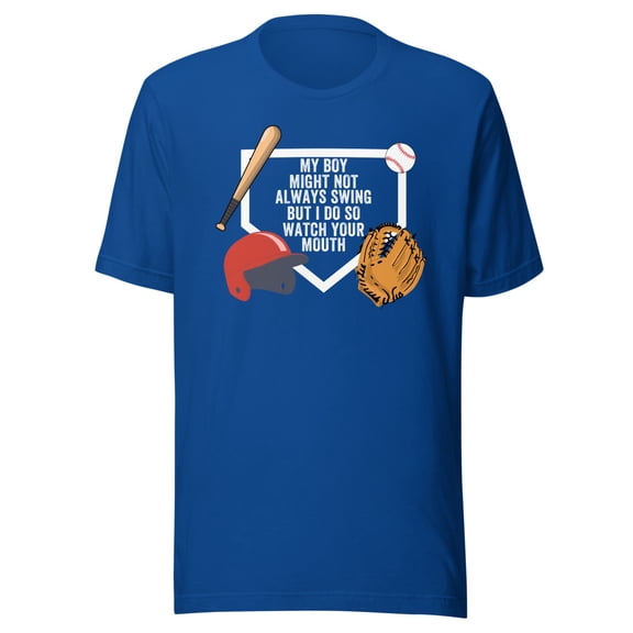 My Boy Might Not Always Swing But I Do So Watch Your Mouth, Unisex, Baseball Pride, Funny Swing Quote, Swing for the Fences, Funny Dad Quote (True Royal, M)