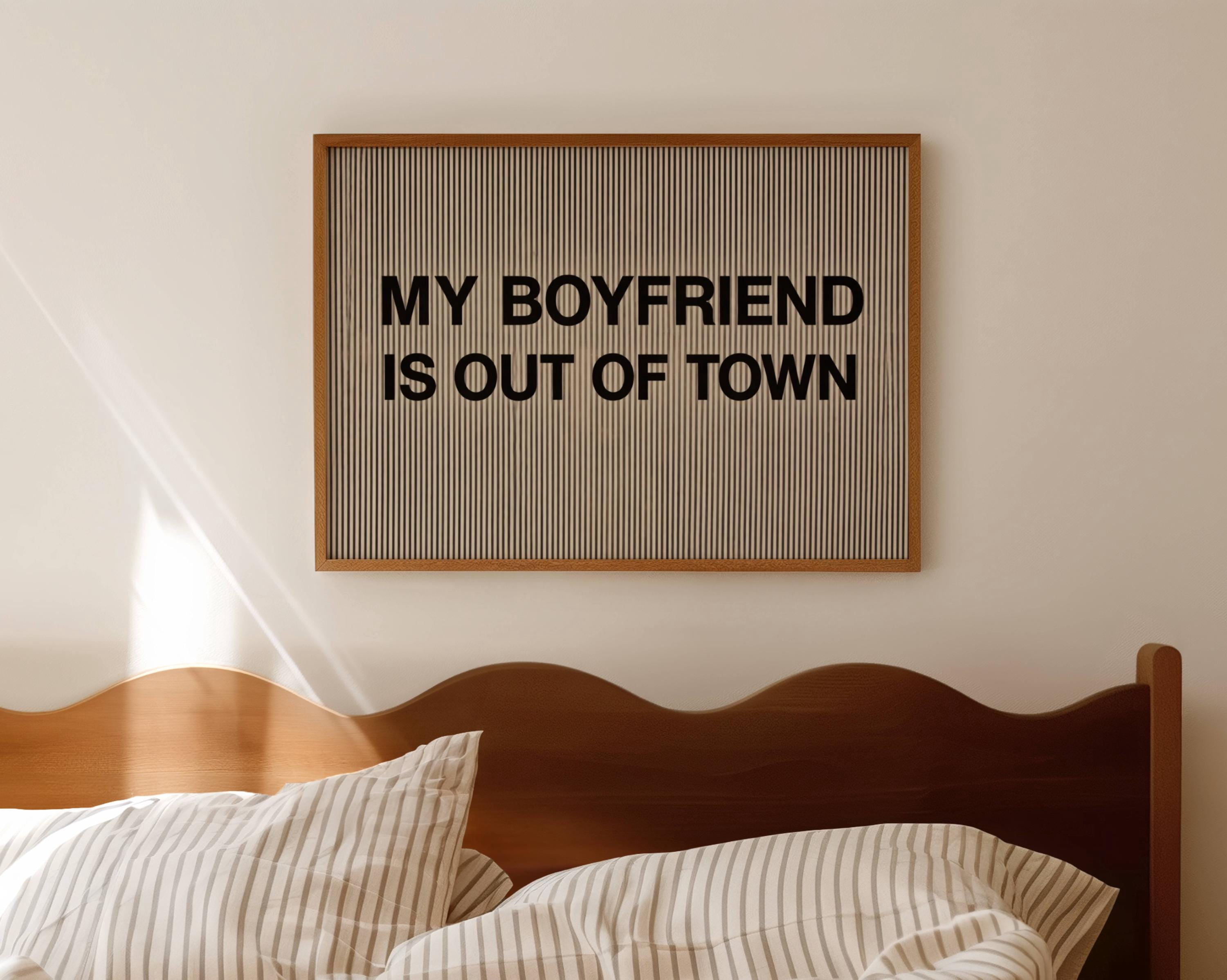 My Boyfriend Is Out Of Town Quote Print Horizontal Above Bed Wall Art ...