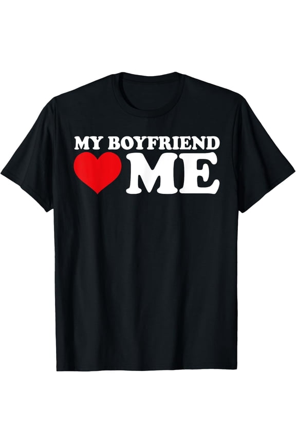 My Boyfriend Love Me I Heart My Boyfriend BF Valentine Day T-Shirt