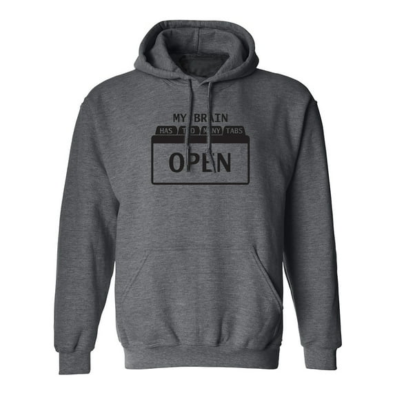 My Brain Has Too Many Tabs Open Adult Hooded Sweatshirt