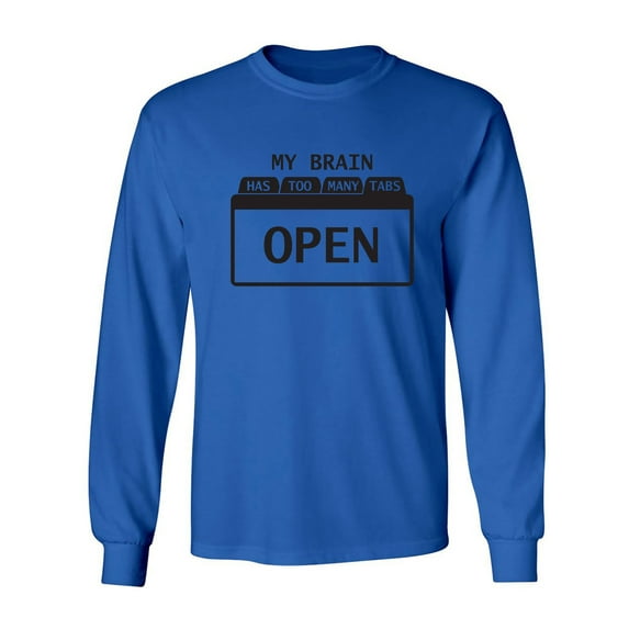 My Brain Has Too Many Tabs Open Adult Long Sleeve T-shirt