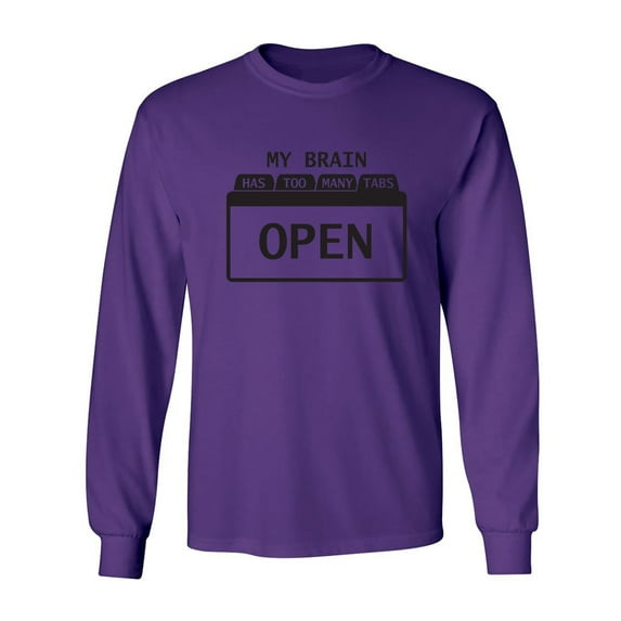 My Brain Has Too Many Tabs Open Adult Long Sleeve T-shirt