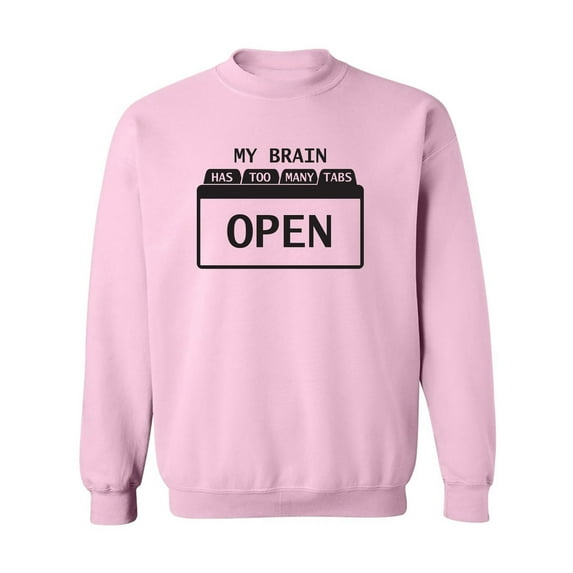 My Brain Has Too Many Tabs Open Crewneck Sweatshirt