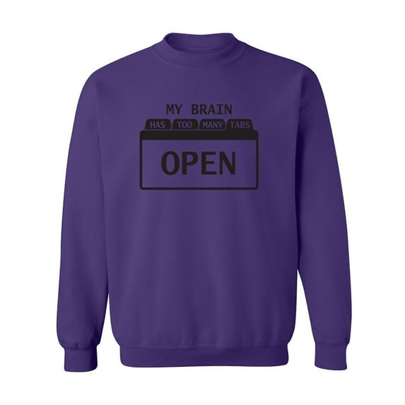 My Brain Has Too Many Tabs Open Crewneck Sweatshirt