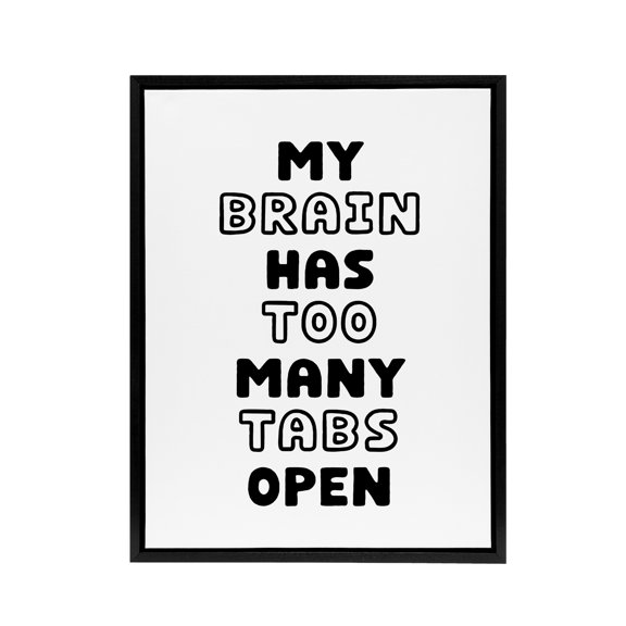 My Brain Has Too Many Tabs Open Funny Overthinker Framed Canvas Art Print 12x16"